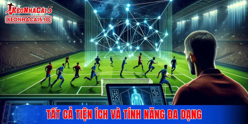 Tất cả tiện ích và tính năng đa dạng