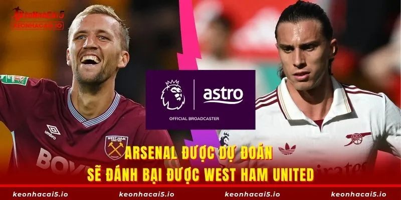 Arsenal được dự đoán sẽ đánh bại được West Ham United