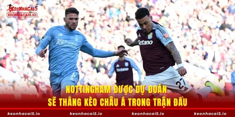 Nottingham được dự đoán sẽ thắng kèo châu Á trong trận đấu
