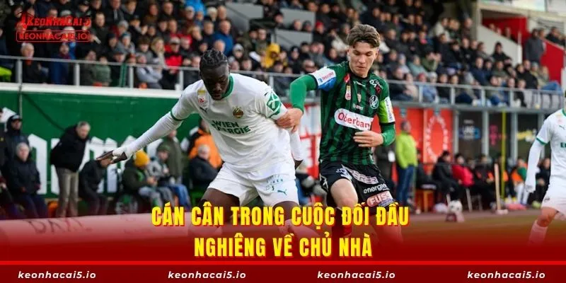 Cán cân trong cuộc đối đầu nghiêng về chủ nhà