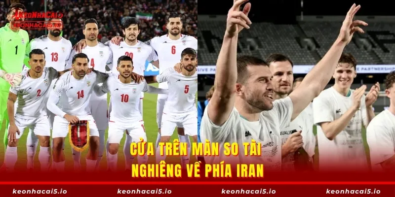 Cửa trên màn so tài nghiêng về phía Iran