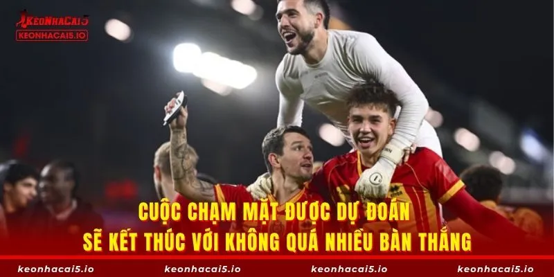 Cuộc chạm mặt được dự đoán sẽ kết thúc với không quá nhiều bàn thắng
