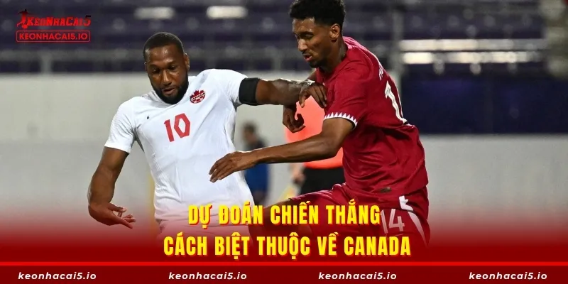 Dự đoán chiến thắng cách biệt thuộc về Canada