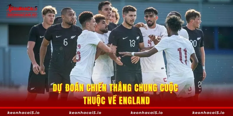 Dự đoán chiến thắng chung cuộc thuộc về England