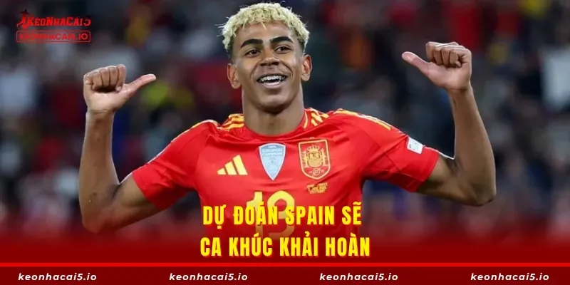 Dự đoán Spain sẽ ca khúc khải hoàn