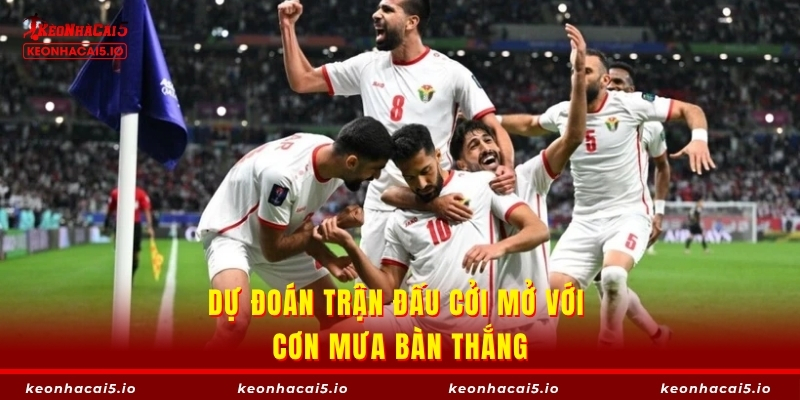 Dự đoán trận đấu cởi mở với cơn mưa bàn thắng