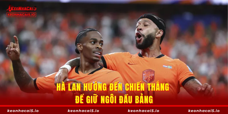 Hà Lan hướng đến chiến thắng để giữ ngôi đầu bảng