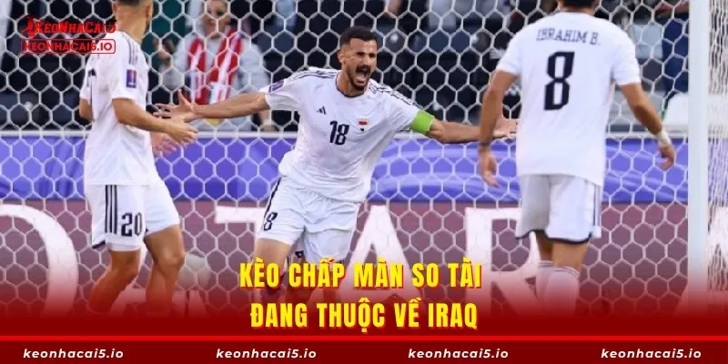 Kèo chấp màn so tài đang thuộc về Iraq