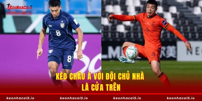 Kèo châu Á với đội chủ nhà là cửa trên