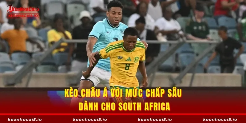 Kèo châu Á với mức chấp sâu dành cho South Africa