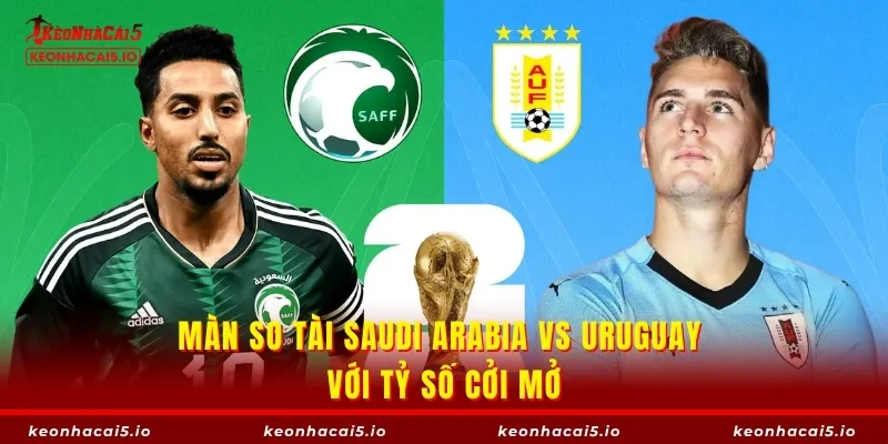 Màn so tài Saudi Arabia vs Uruguay với tỷ số cởi mở
