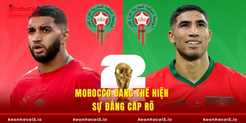 Morocco đang thể hiện sự đẳng cấp rõ