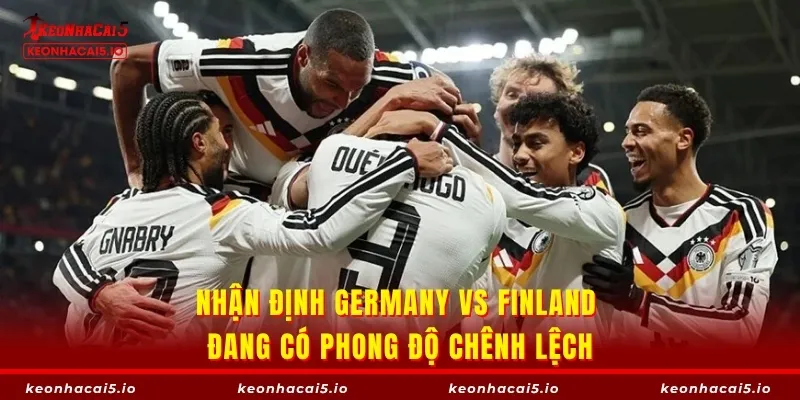 Nhận định Germany vs Finland đang có phong độ chênh lệch