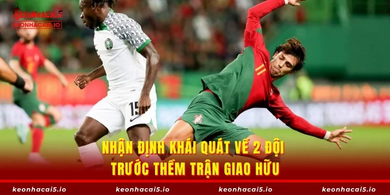 Nhận định khái quát về 2 đội trước thềm trận giao hữu