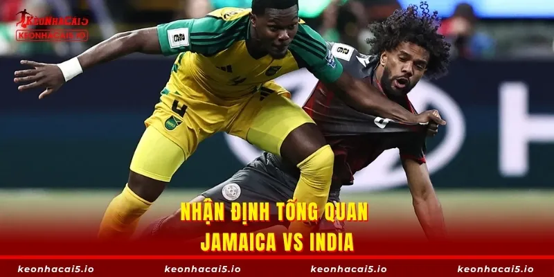 Phân tích chung về màn so tài Jamaica vs India