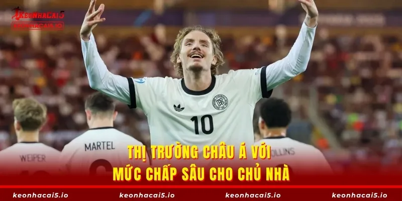 Thị trường châu Á với mức chấp sâu cho chủ nhà