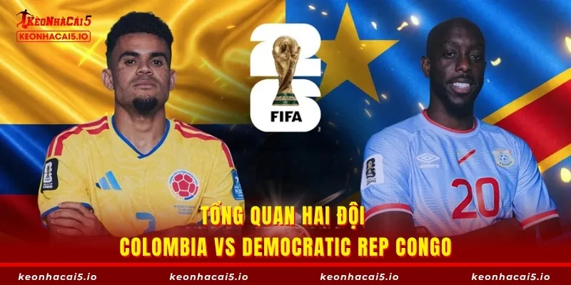 Tổng quan hai đội Colombia vs Democratic Rep Congo