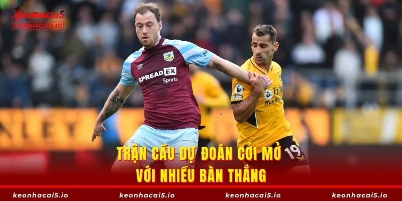 Trận cầu dự đoán cởi mở với nhiều bàn thắng