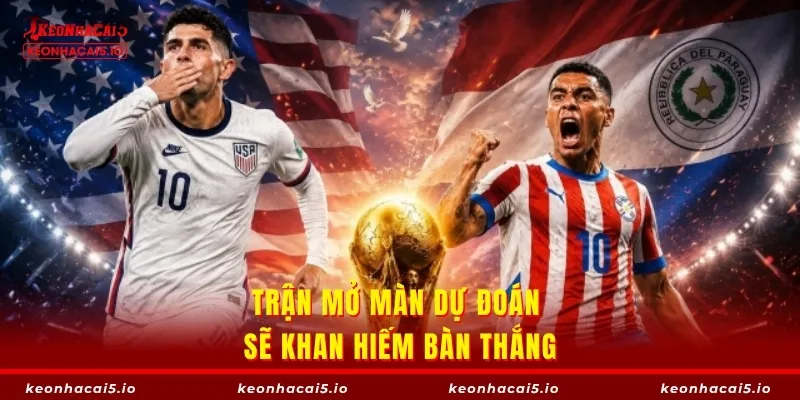 Trận mở màn dự đoán sẽ khan hiếm bàn thắng