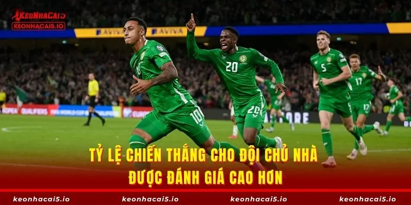 Tỷ lệ chiến thắng cho đội chủ nhà được đánh giá cao hơn