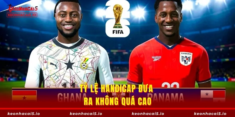 Tỷ lệ handicap đưa ra không quá cao