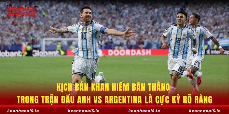 Kịch bản khan hiếm bàn thắng trong trận đấu Anh vs Argentina là cực kỳ rõ ràng