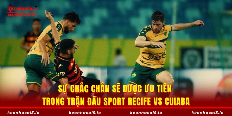 Sự chắc chắn sẽ được ưu tiên trong trận đấu Sport Recife vs Cuiaba