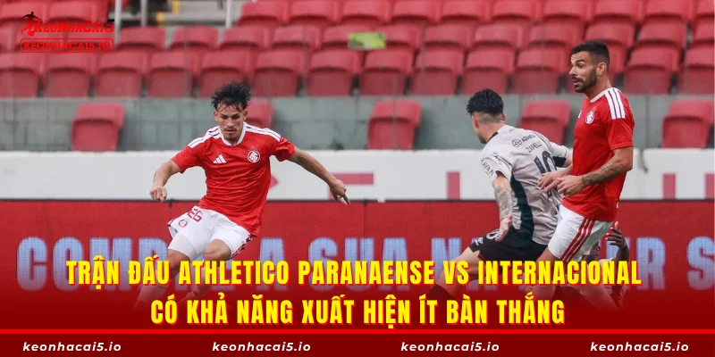 Trận đấu Athletico Paranaense vs Internacional có khả năng xuất hiện ít bàn thắng